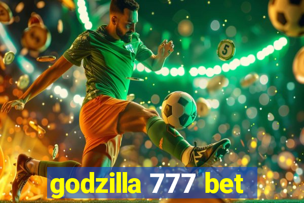 godzilla 777 bet